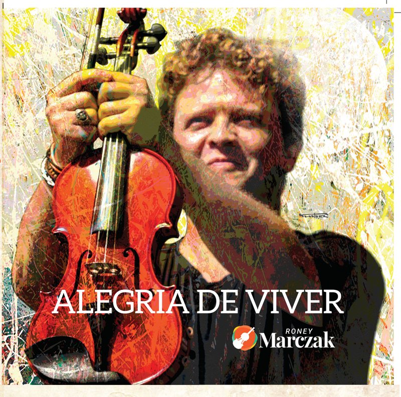 Capa do CD Alegria de Viver: Roney Marczak ergue um violino vermelho junto ao rosto, sobre um fundo respingado de tinta amarela e branca.